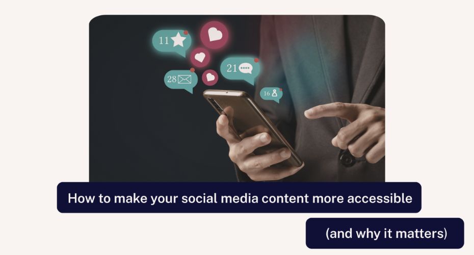 How to make your social media content more accessible. Person holding mobile phone.